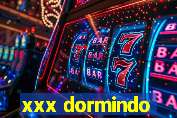 xxx dormindo